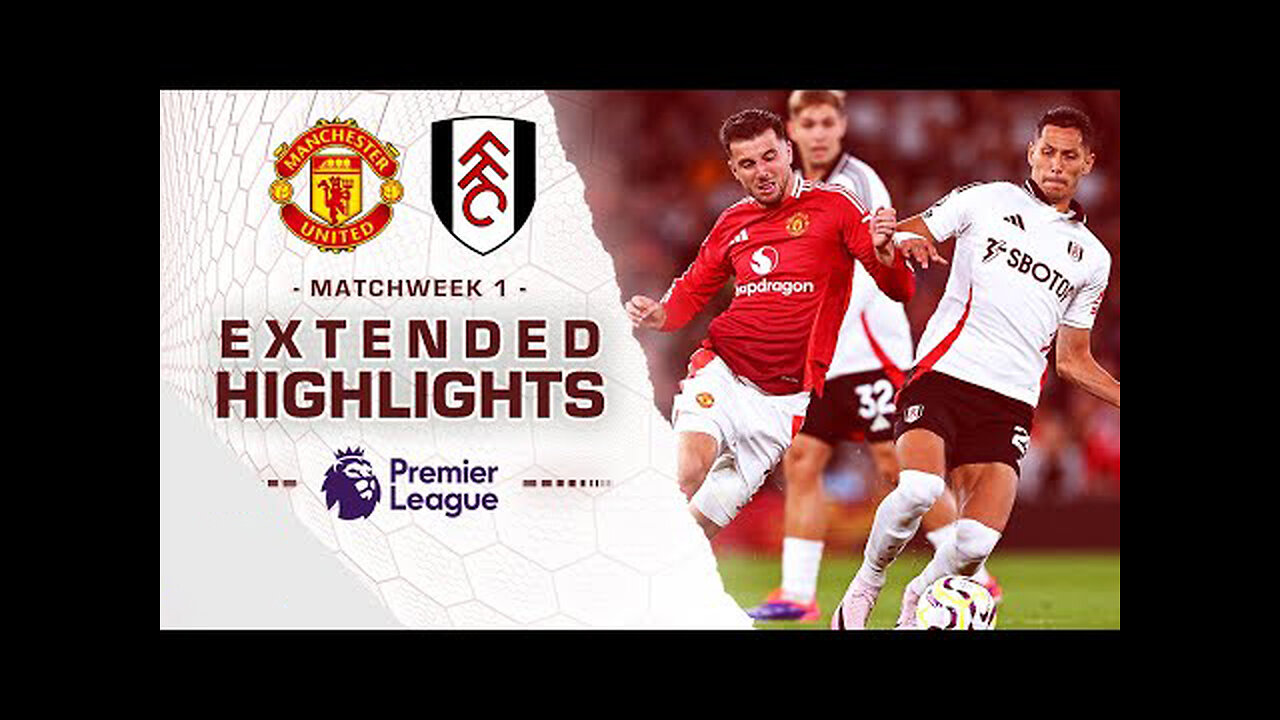 Manchester United v. Fulham | PREMIER LEAGUE HIGHLIGHTS