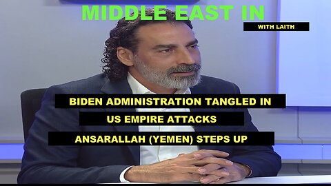 MIDDLE EAST IN DEPTH WITH LAITH MAROUF - EPISODE 28 - BIDEN ADMIN TANGLED IN LIES