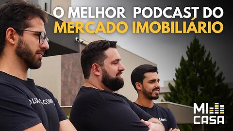 Conheça o Mi Casa | O maior e melhor podcast do mercado imobiliário