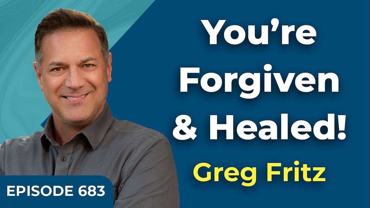 Episode 683: You’re Forgiven & Healed!