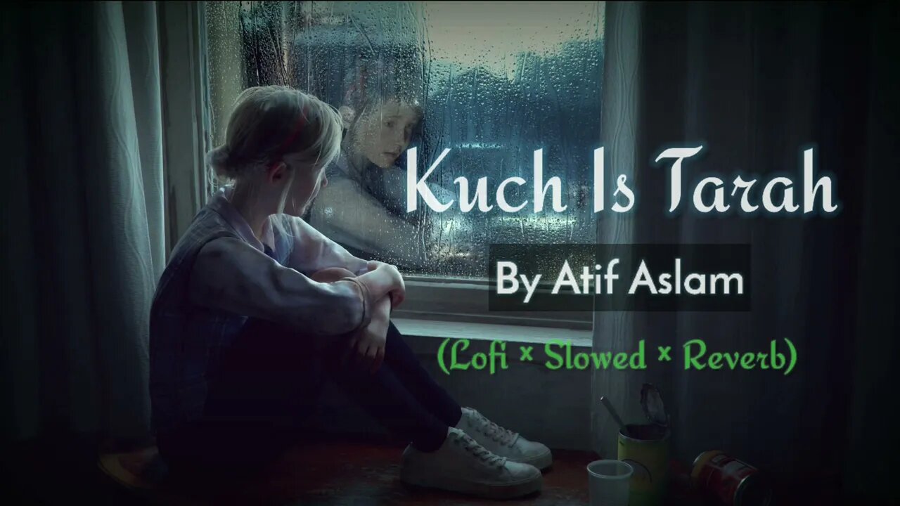 Kuch Is Tarah - Atif Aslam | Lofi × Reverb × Slowed | Night Work Study Music