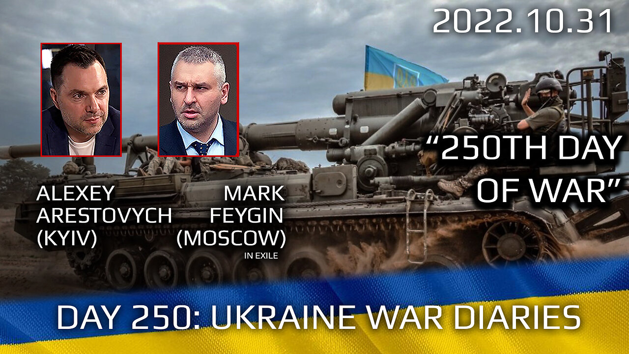 War Day 250: war diaries w/Advisor to Ukraine President, Intel Officer @Alexey Arestovych & #Feygin