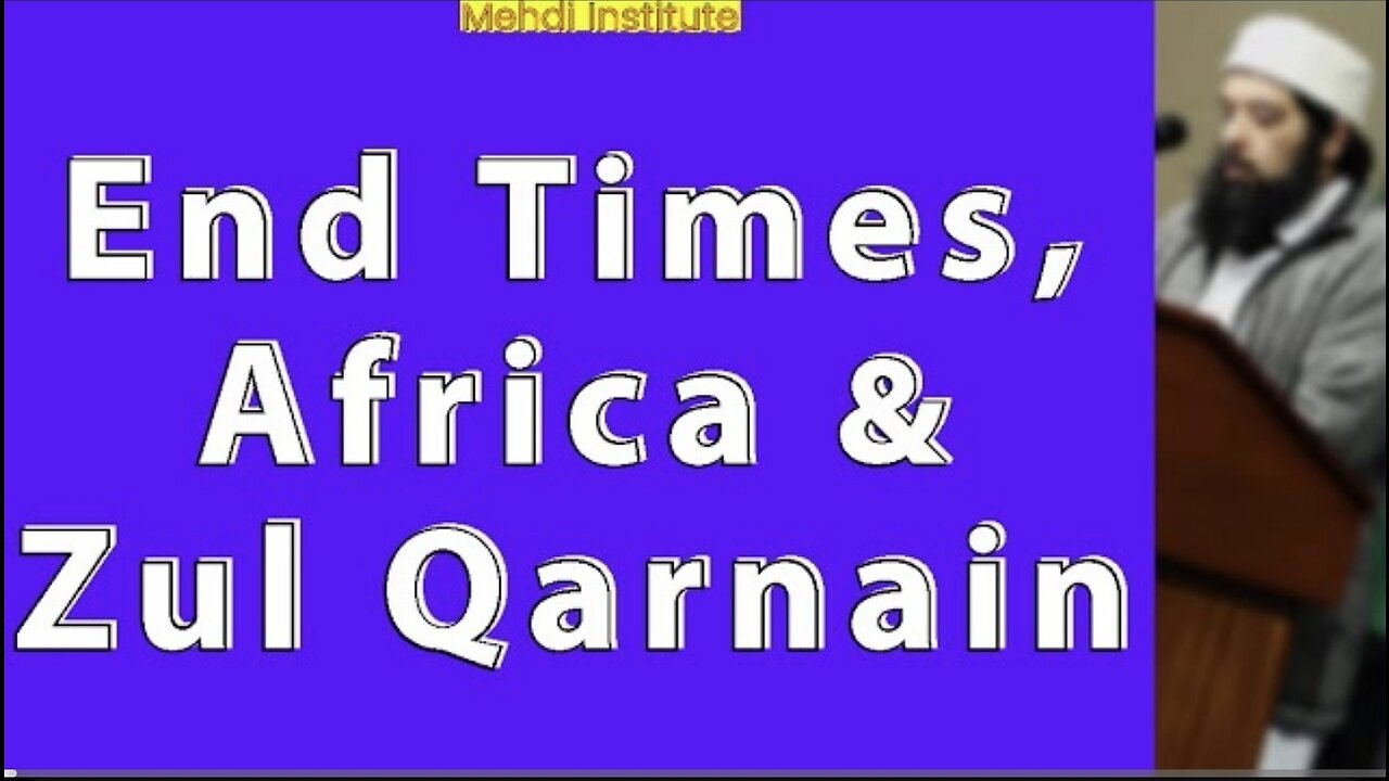 End Times, Africa & Zul Qarnain