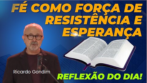 FÉ COMO FORÇA DE RESISTÊNCIA E ESPERANÇA | Ricardo Gondim