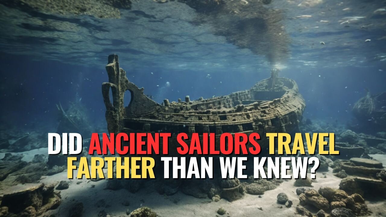 Did Ancient Sailors Travel Farther Than We Knew?