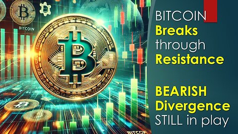 Bitcoin Breaks through RESISTANCE but Bearish Divergence still in play