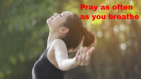 Pray as often as you breathe