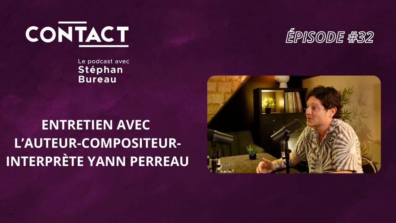 CONTACT #32 | Quand la musique s'arrête - Yann Perreau (entrevue par Stéphan Bureau)