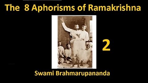 8 Aphorisms of Ramakrishna - Swami Brahmarupananda 2