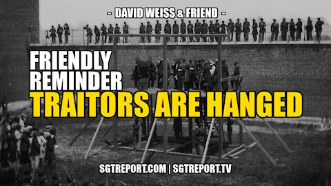 FRIENDLY REMINDER: TRAITORS GET HANGED