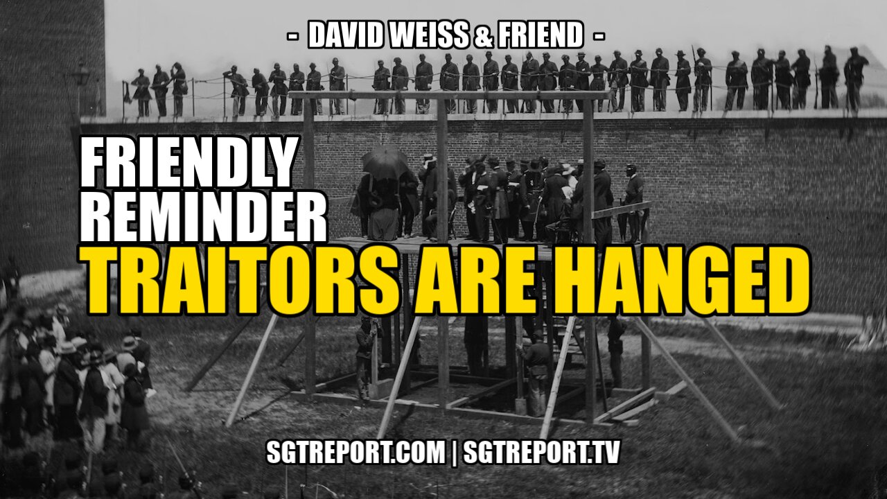 FRIENDLY REMINDER: TRAITORS GET HANGED