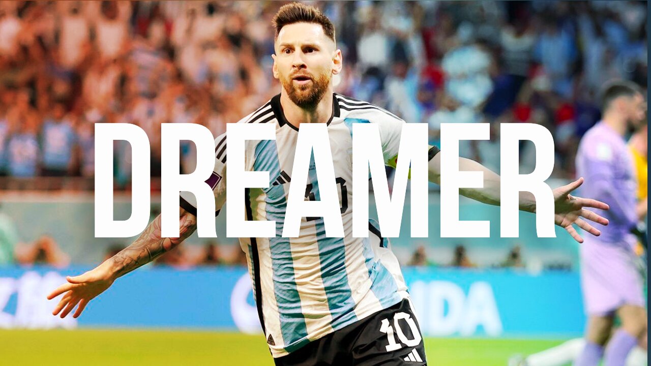 Messi - "Dreamers" Montage