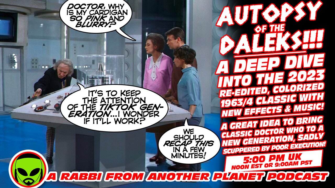 Autopsy of the Daleks!!! A Deep Dive Into the Re Edited, Colorized 1963/64 Doctor Who Classic!