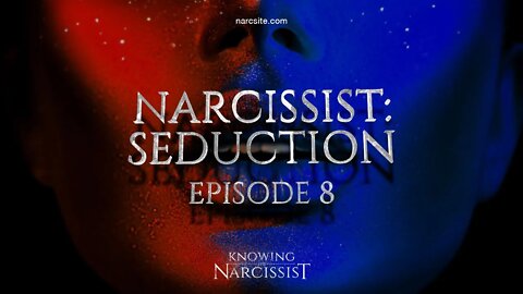 Narcissist Seduction : Episode 8