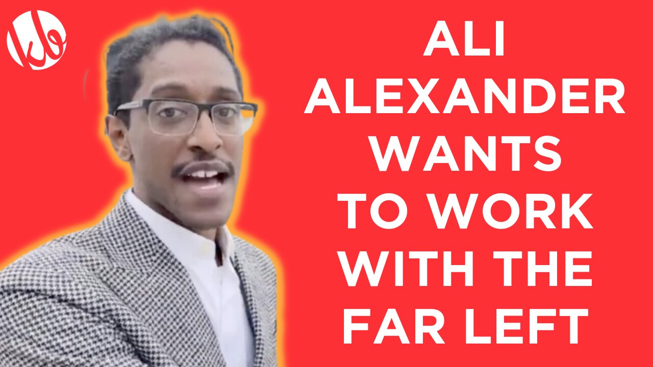 Ali Alexander wants to work with the FAR LEFT and why that's a really bad idea.