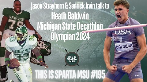 Heath Baldwin Michigan State Decathlon Olympian 2024 | This Is Sparta MSU #195