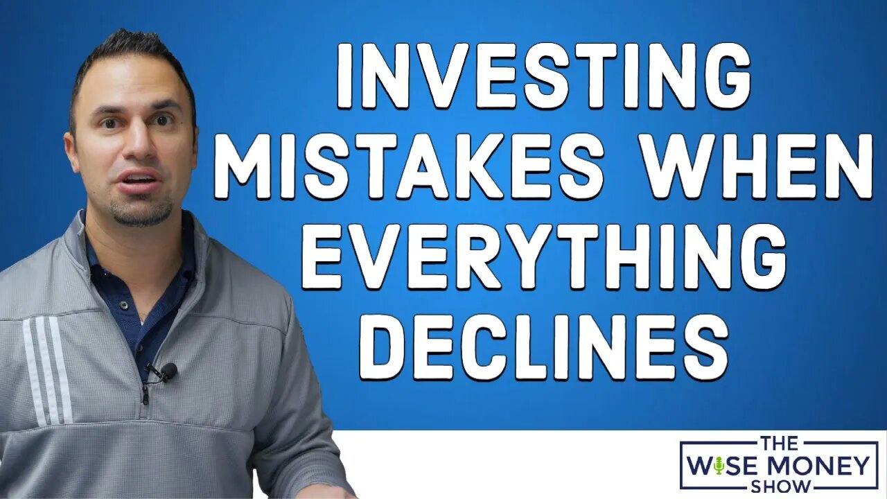 3 Investing Mistakes When Everything Declines At Once