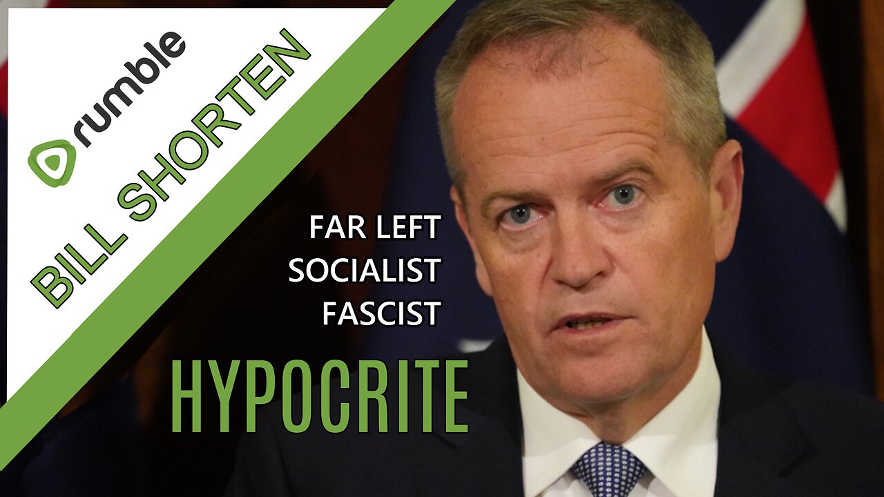 Fascist Hypocrite BILL SHORTEN