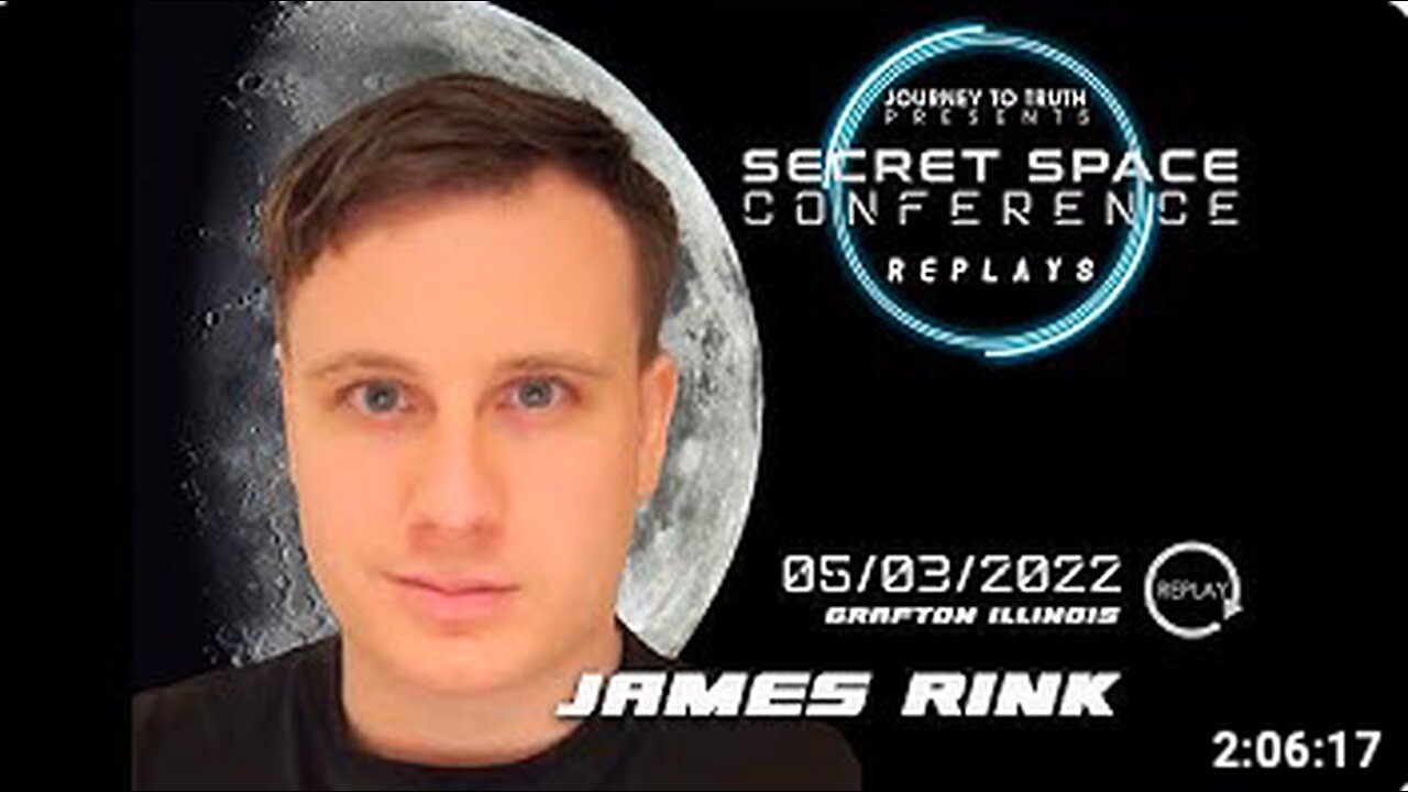 James Rink - Secret Space Conference - 5/3/22 - JourneyToTruth Podcast