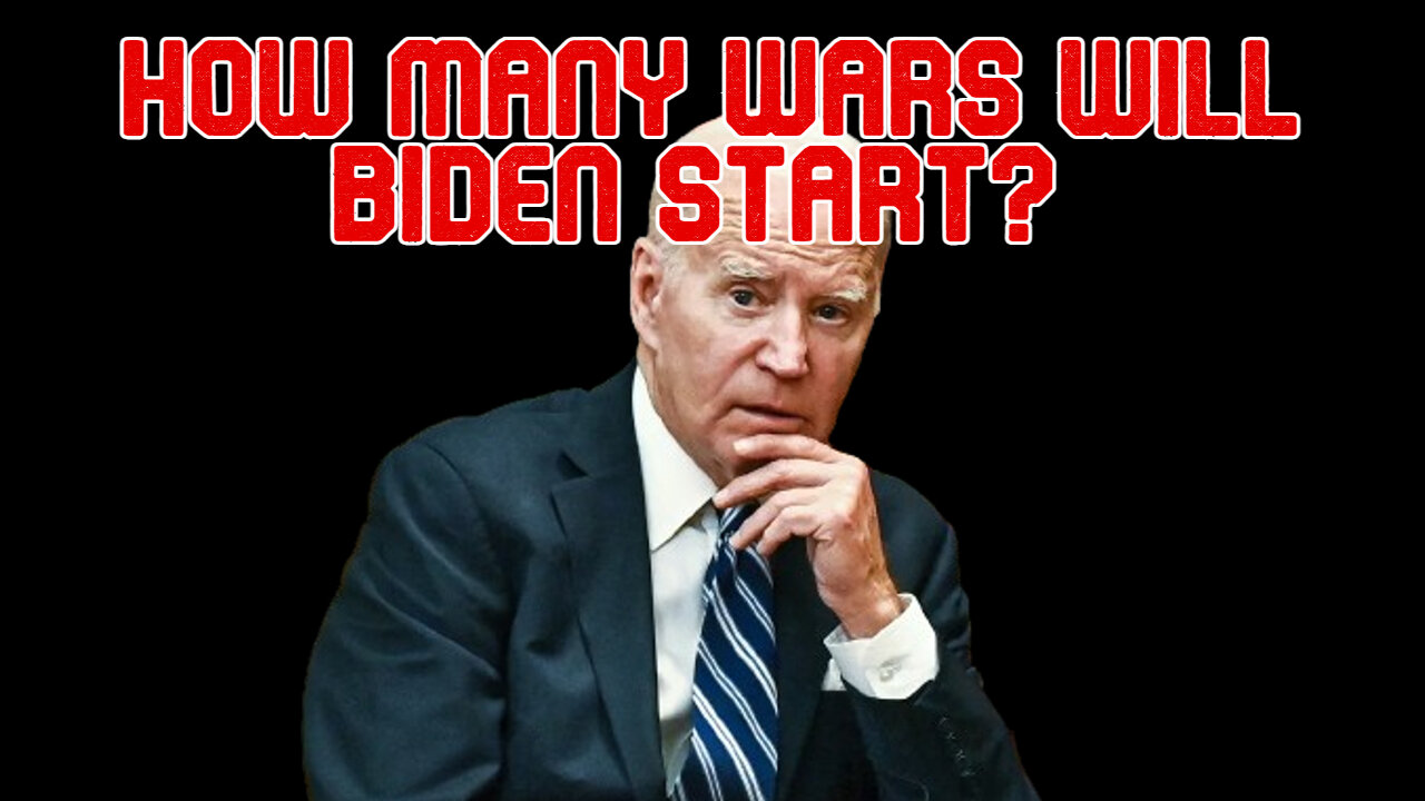 How Many Wars Will Biden Start? COI #537