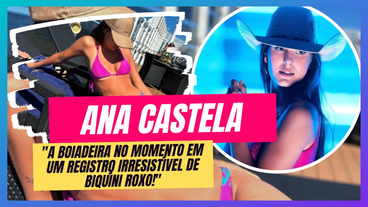 Ana Castela: A Boiadeira do Momento em um Registro Irresistível de Biquíni Roxo!