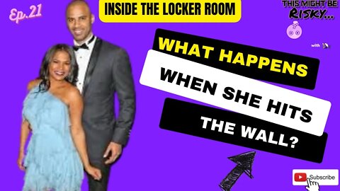 When she hits the wall… | Inside The Locker Room Ep. 21!