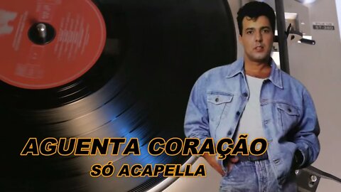 Aguenta Coração - José Augusto ACapella