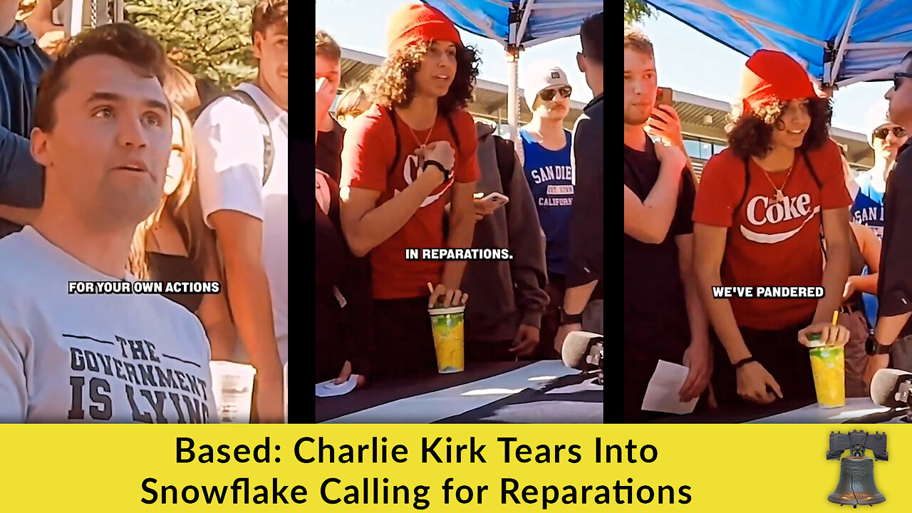Based: Charlie Kirk Tears Into Snowflake Calling for Reparations