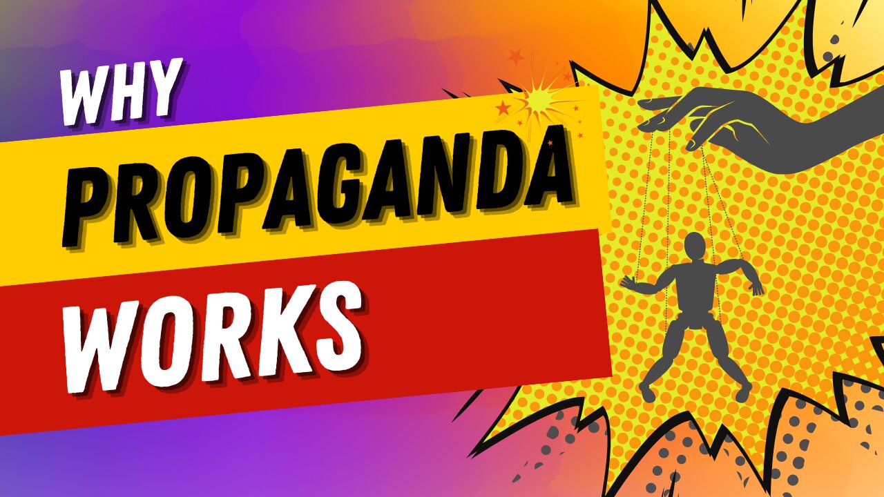 Why Does Propaganda Work?