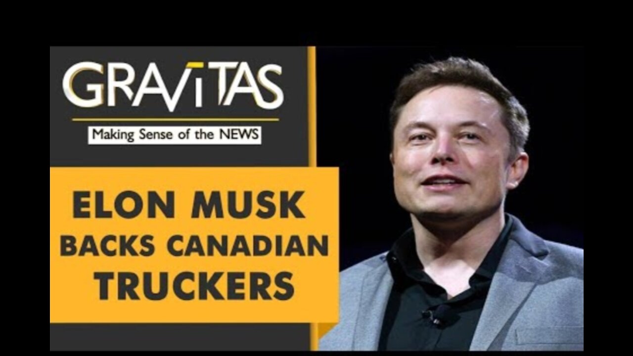 Gravitas Ukraine Direct: Elon Musk shows support to Canadian Truckers