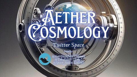 Aether Cosmology Hosted Community XSpace