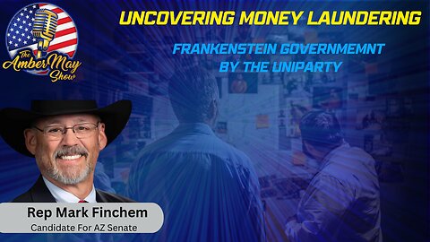 Uncovering Money Laundering and Child Trafficking | Frankenstein Govt By The Uniparty | Mark Finchem