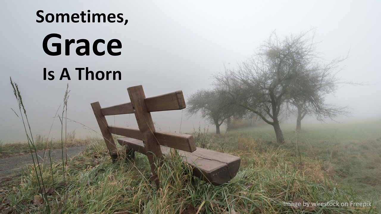 Sometimes, Grace is a Thorn