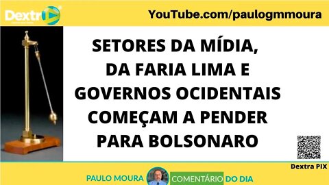 SETORES DA MÍDIA DA FARIA LIMA E GOVERNOS OCIDENTAIS COMEÇAM A PENDER PARA BOLSONARO