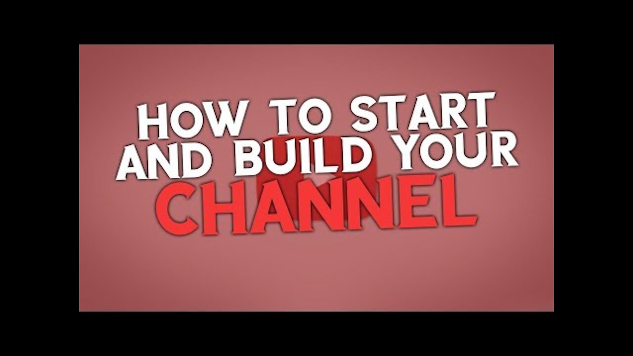 How to Build and Grow Your YouTube Channel