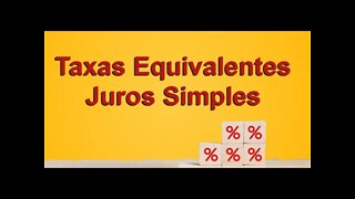 Taxas Equivalente: Juros Simples