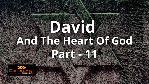 David And The Heart Of God - Part 11