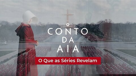 O CONTO DA AIA - O QUE A SÉRIE REVELA.