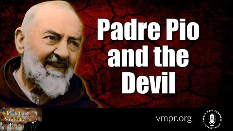 07 Jun 22, The Bishop Strickland Hour: Padre Pio and the Devil