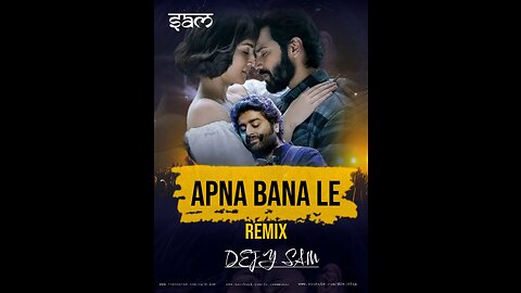 Apna Bana Le Remix - Dejy Sam