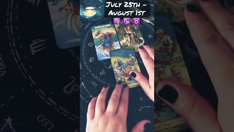 🍃July 25th- August 1st🍃 ♍ ♑ ♉
