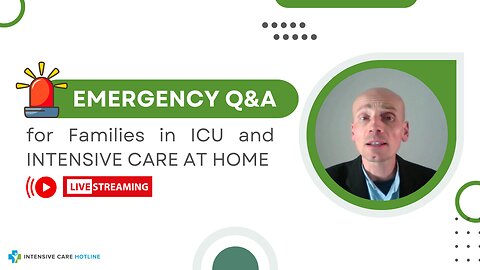 Emergency Q&A for Families in ICU and INTENSIVE CARE AT HOME!