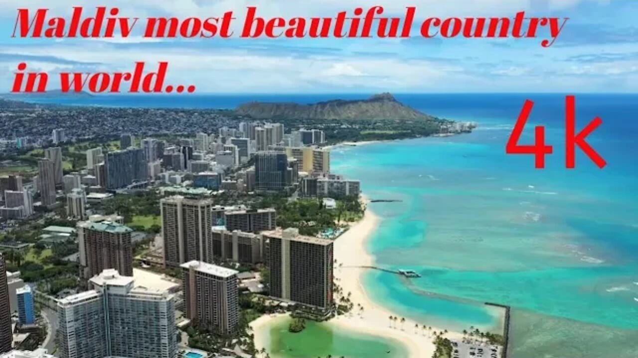 Maldive the beautiful country in world.