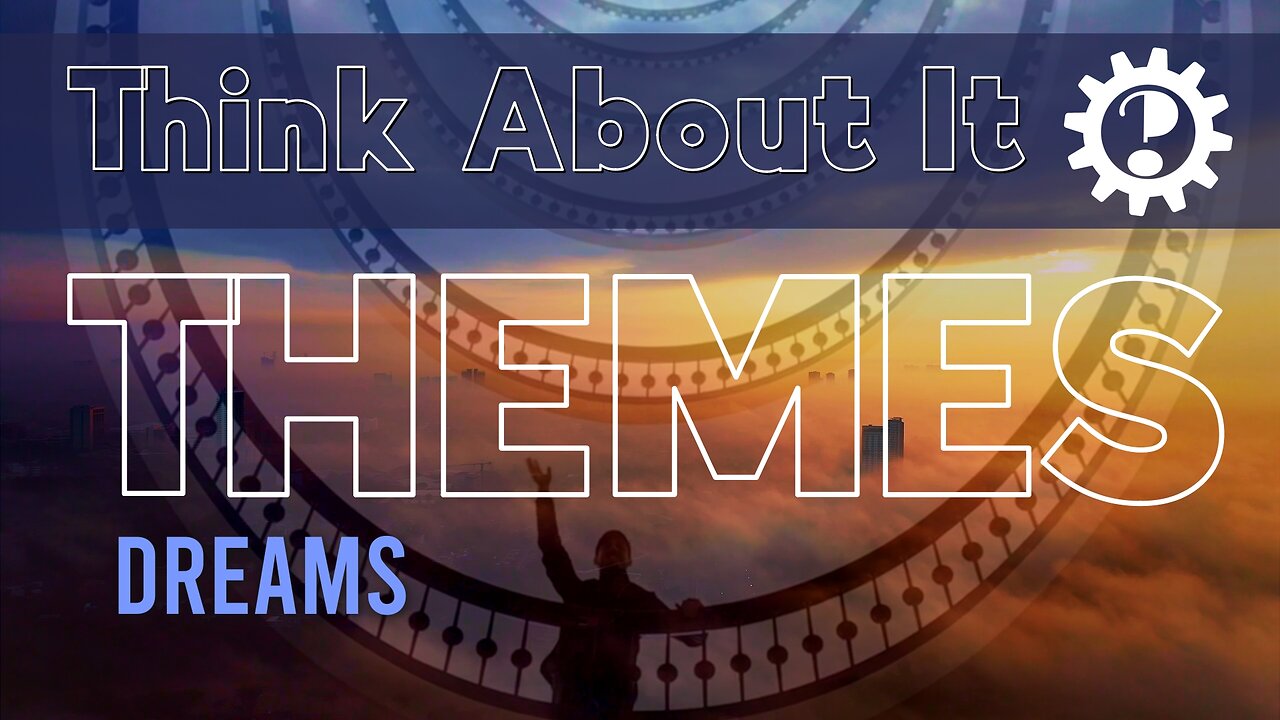 Dreams - Think About It Themes - A world that we define through how we choose to live, perhaps?