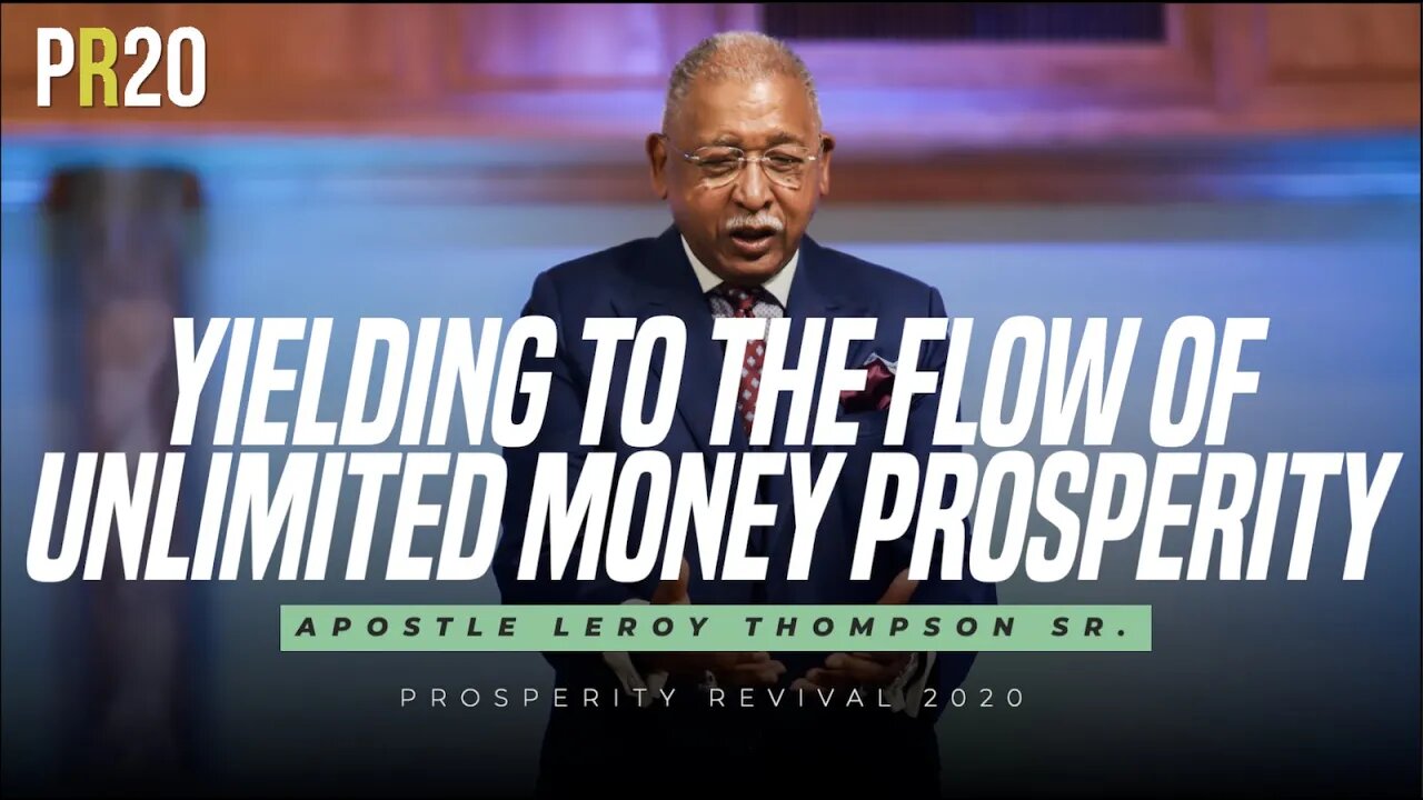 Yielding to the Flow of Unlimited Money Prosperity | Apostle Leroy Thompson Sr.