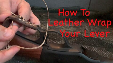 How To Leather Wrap A Lever Action Rifle / Shotgun