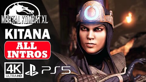 MORTAL KOMBAT XL - KITANA ALL INTROS DIALOGUES (PS5)✔️4K ᵁᴴᴰ 60ᶠᵖˢ