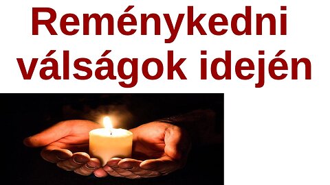 Reménykedni váságok idején - 2022
