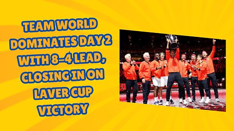 Team World Dominates Day 2 with 8-4 Lead, Closing in on Laver Cup Victory