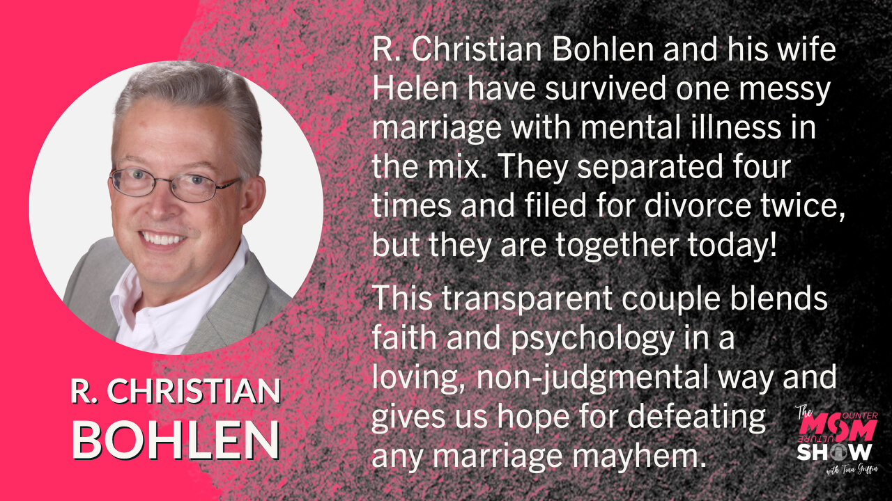 Ep. 139 - Master Mental Illness In Marriage With Author R. Christian Bohlen